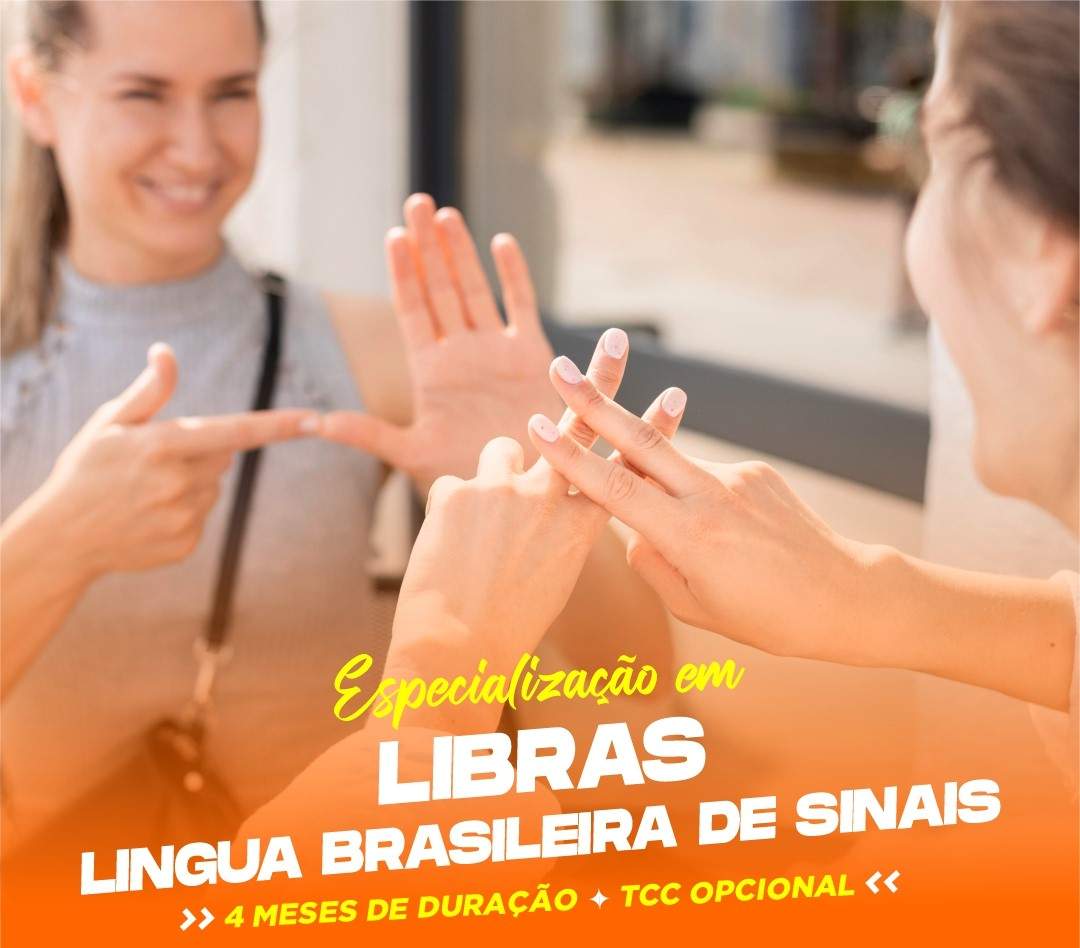 ESPECIALIZAÇÃO EM LIBRAS – LÍNGUA BRASILEIRA DE SINAIS EAD